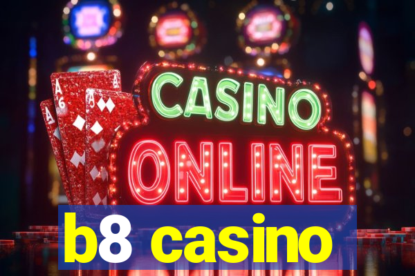 b8 casino